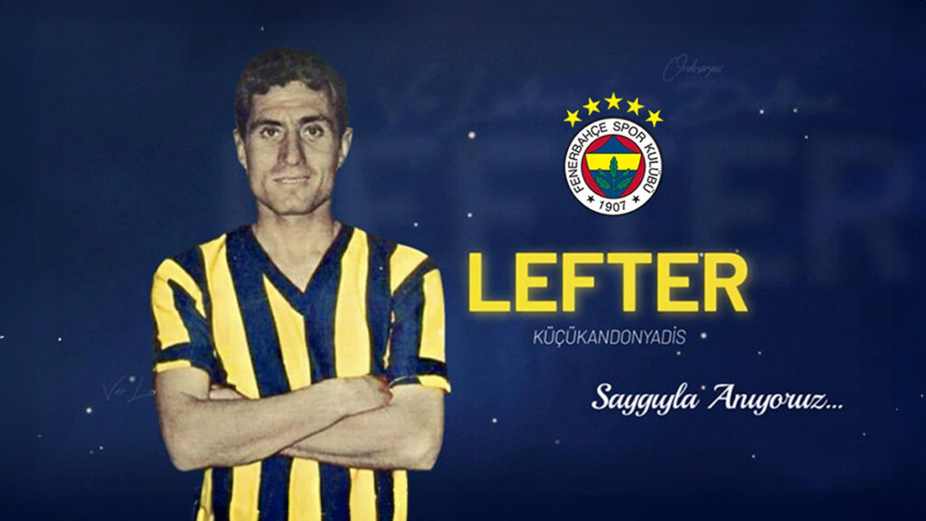 efsanelerimizden lefter kucukandonyadisi saygiyla aniyoruz 8AEVv4F4